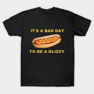 It's a bad day to be a Glizzy T-Shirt